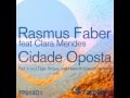 Rasmus Faber Feat Clara Mendes - Cidade Oposta ...