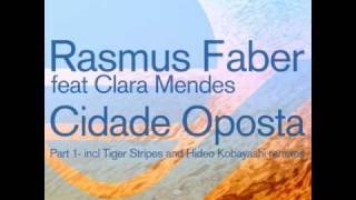 Rasmus Faber Feat Clara Mendes - Cidade Oposta (Hideo Kobayashi M Power Mix)