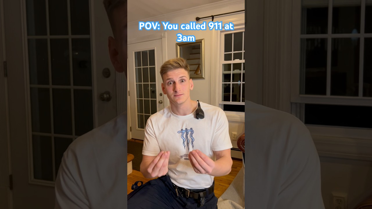POV: You called 911 at 3am