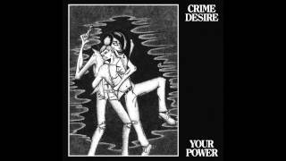 Crime Desire "Your Power" lp Track 10 Weak Men Lp Available now!