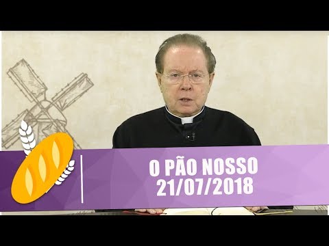 O Pão Nosso - 21/07/18