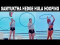 SAMYUKTHA HEDGE HULA HOOPING SAMYUKTHA HEDGE HOT