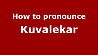 How to pronounce Kuvalekar