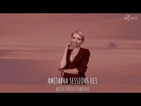 AMITABHA SESSIONS 013 with Daria Fomina | SHOWCASE EDITION 🌙