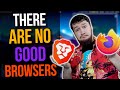 Every Web Browser Sucks There S No Good Choice
