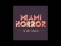 Miami Horror - Sometimes + Lyrics 