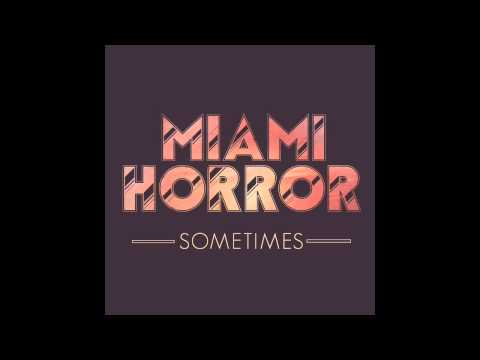 Miami Horror - Sometimes + Lyrics