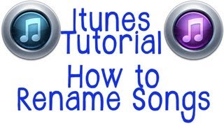 Itunes Tutorial - How To Rename Song and Album Names In Itunes