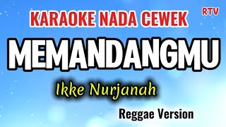 Download lagu MEMANDANGMU - KARAOKE NADA CEWEK - REGGAE VERSION - IKKE NURJANAH #karaoke #memandangmu mp3