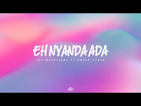 EH NYANDA ADA - IGO MARGILANO Ft. REVOR STEVE ( Official Lyric Video ) EMTEGE MUSIC