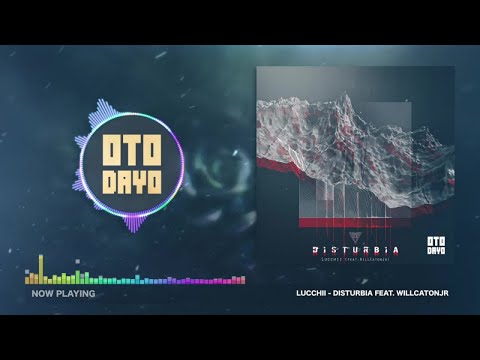 Lucchii Ft. WillCatonJr - Disturbia [Otodayo Records]