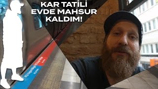 Karda Mahsur Kalınca Evde Ne Yaptım ?