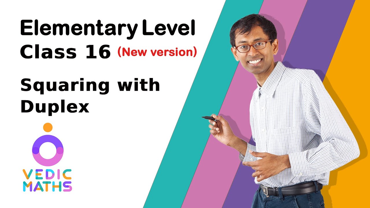 Elementary Level Class 16 : Squaring with Duplex (New version)