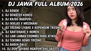 Download lagu DJ JAWA FULL ALBUM TERBARU 2026 FULL BASS🎵DJ SEWATES KONCO🎵DJ RAISO NGAPUSI🎵DJ IKHLAS X NRESNANI mp3