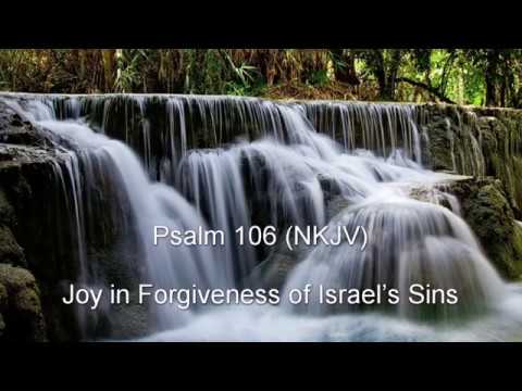 Psalm 106 (NKJV) - Joy in Forgiveness of Israel’s Sins