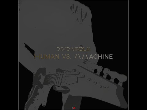 Human vs. Machine - David Mikolai