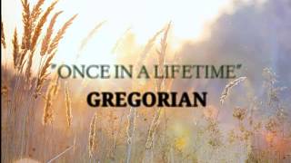 ONCE IN A LIFETIME - GREGORIAN (LYRICS)