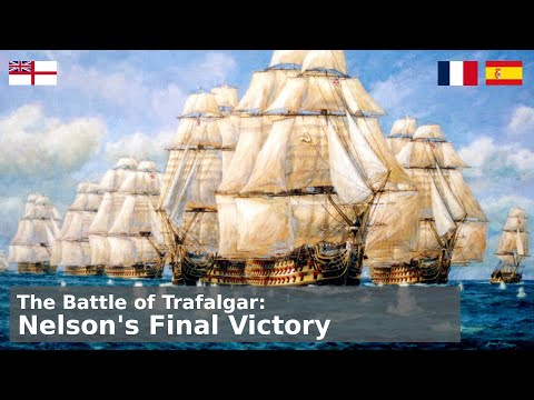 The Battle of Trafalgar - Admiral Horatio Nelson (Part 4)