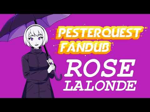 Pesterquest Fandub - Volume Two (Rose Lalonde)