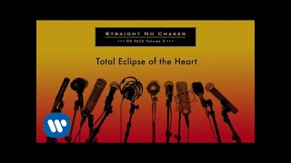 Straight No Chaser - Total Eclipse of the Heart [Official Audio]