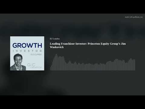 Leading Franchisor Investor: Princeton Equity Group's Jim Waskovich