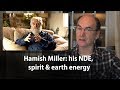 Hamish Miller his NDE, spirit & earth energy #NDE #meditation