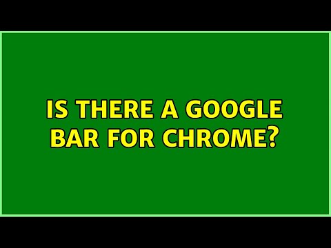Is there a Google bar for Chrome? (2 Solutions!!)