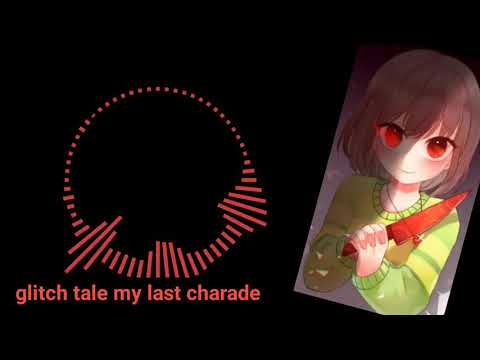 glitch tale My last charade