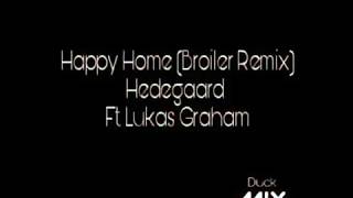 Happy Home (Broiler Remix)Hedegaard Feat. Lukas Graham.