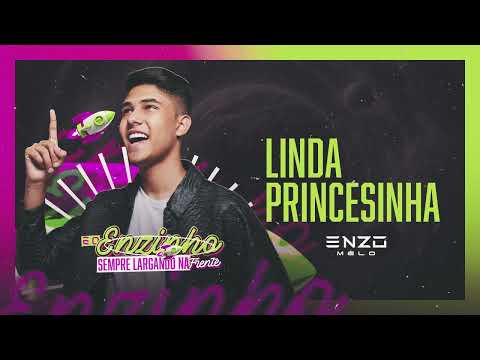 LINDA PRINCESINHA - ENZO MELO (É O ENZINHO SEMPRE LARGANDO NA FRENTE)