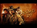 SSMB 29 Notion Trailer 2 Mahesh Babu Priyanka Chopra Prithviraj S S Rajamouli PIT