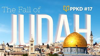 The Fall of Judah -- BSF PPKD #17