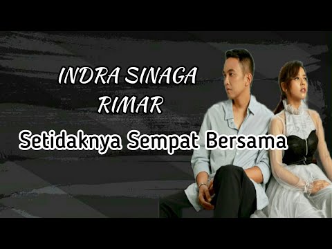 Indra Sinaga Ft Rimar  -  Setidaknya Sempat Bersama  | (Lirik)