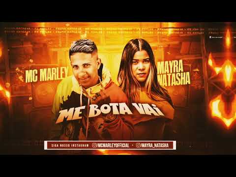 MC MARLEY MAYRA NATASHA ME BOTA VAI FOGO NA BUNDA ÁUDIO OFICIAL