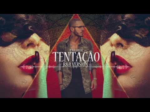 Paulo Mac ®- Tentação  [R&B Version 2017]LANÇAMENTO