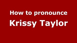 How to pronounce Krissy Taylor