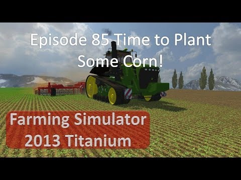 Farming Simulator 2013 - Episode 85 Planting Corn!