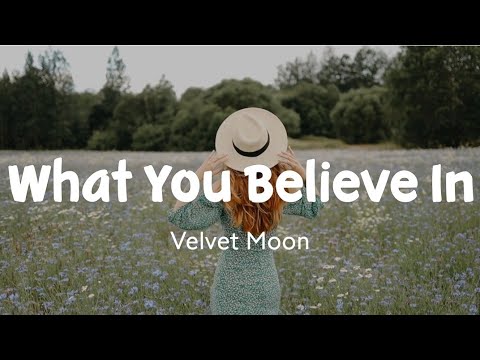 What You Believe In | Velvet Moon feat. Cody Francis | Stardust Music