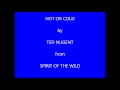 Ted Nugent Hot Or Cold
