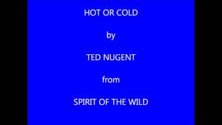 Ted Nugent Hot Or Cold