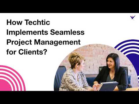 How Techtic Implements Seamless Project Management?