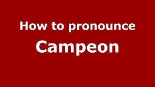 How to pronounce Campeon