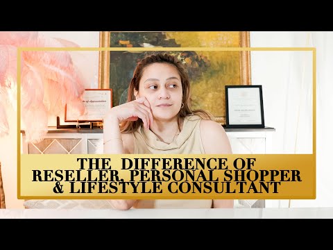 THE DIFFERENCE OF RESELLER, PERSONAL SHOPPER AND LIFESTYLE CONSULTANT | LoveLuxe by Aimee