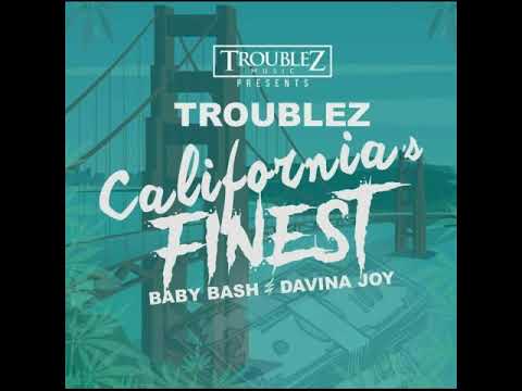 Californias Finest By Troublez Ft Baby Bash & Davina Joy