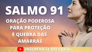 SALMO 91 - PODEROSA ORAO PARA PROTEO E QUEBRA DE AMARRAS