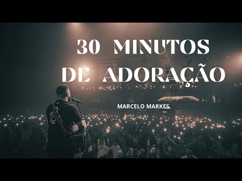 Marcelo Markes - 30 Minutos de Adoração (Ao Vivo na Elshaday Church)