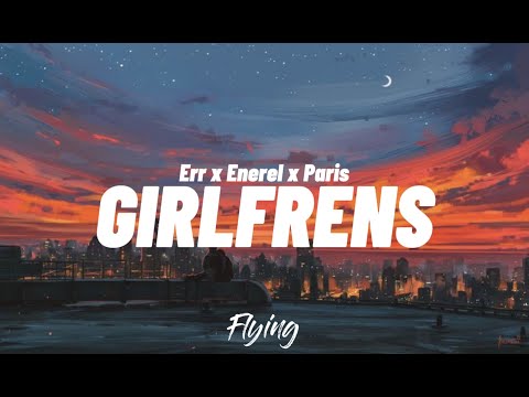 Err x Enerel x Paris - Girlfrens (Lyrics) (Үгтэй)