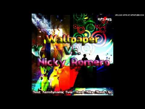 Wallpaper Vs. Nicky Romero- Best Aerodynamic Ever (Hard Mike Mash Up)