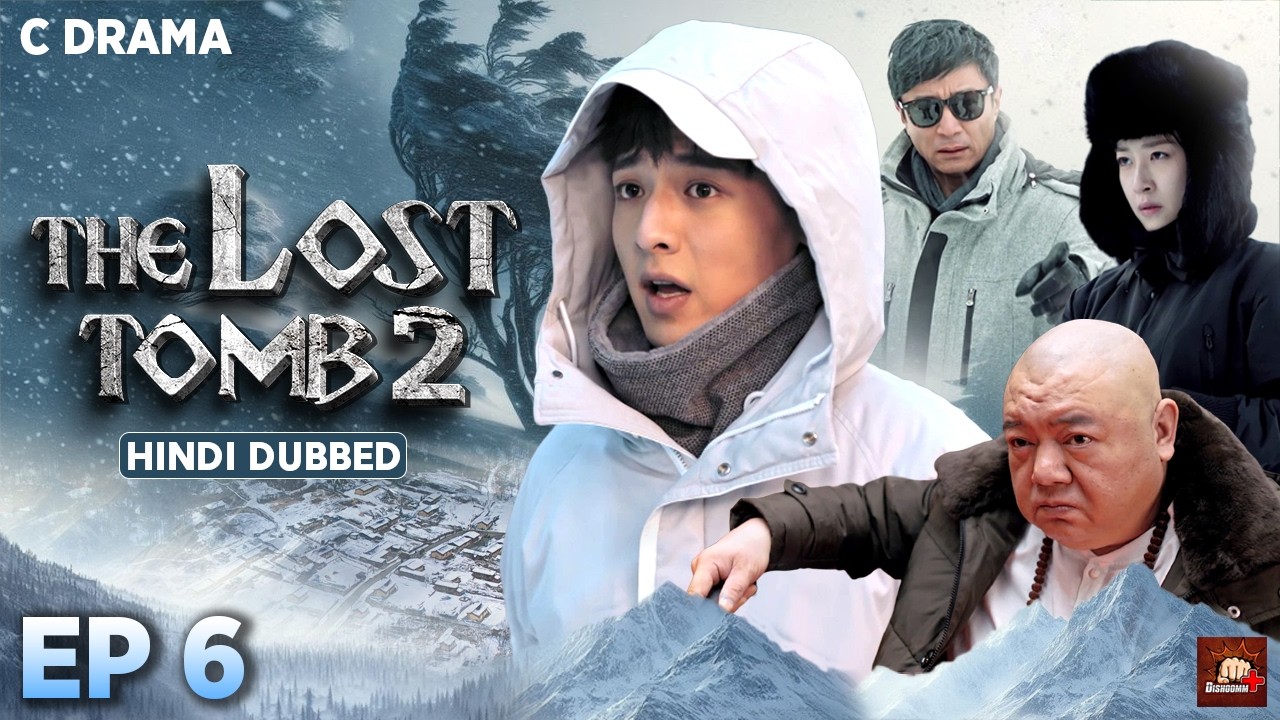 The Lost Tomb 2 – Ep #06 | Hindi Dubbed C Drama | Eng Subs | Chinese Mystery Adventure Web Series
