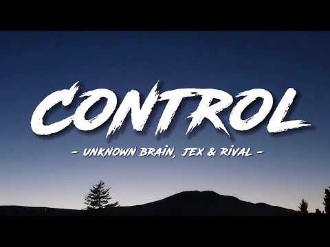 Unknown Brain, Jex & Rival - Control (Lyrics) #control #unknownbrain #rival #jex #lyrics